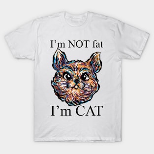 I'm not fat, I'm Cat T-Shirt